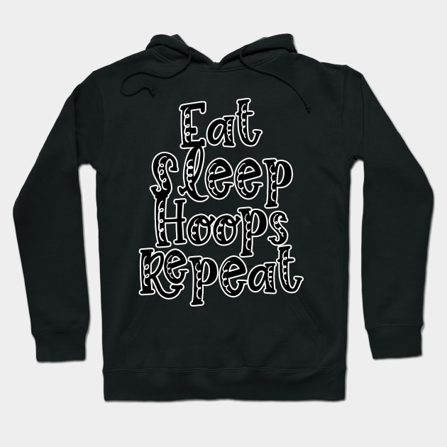 Eat Sleep Hoops Repeat Hoodie by nextneveldesign